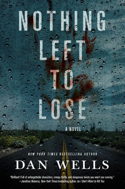 Nothing Left to Lose--A Novel by Dan Wells