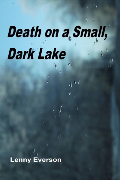 Death on a Small, Dark Lake by Lenny Everson