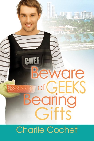 Beware of Geeks Bearing Gifts by Charlie Cochet