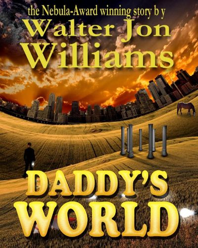 Daddy's World by Walter Jon Williams