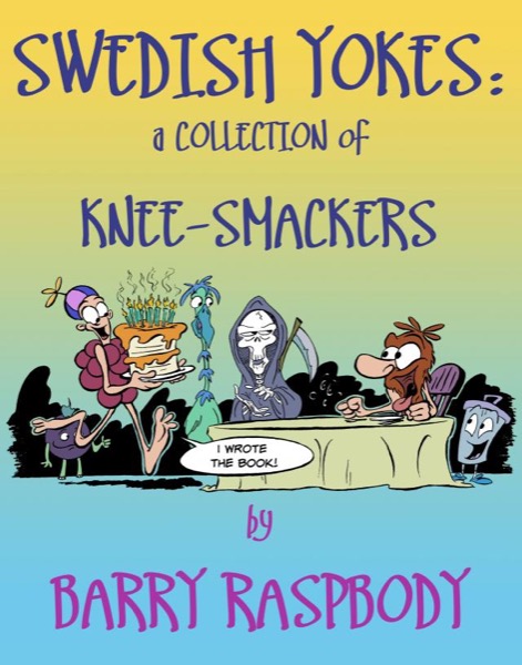 Swedish Yokes: A Collection of Knee-Smackers by Barry Raspbody