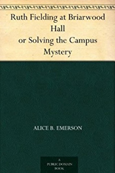 Ruth Fielding at Briarwood Hall; or, Solving the Campus Mystery by Alice B. Emerson