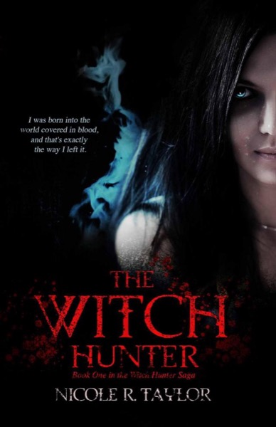 The Witch Hunter (The Witch Hunter Saga #1) by Nicole R. Taylor