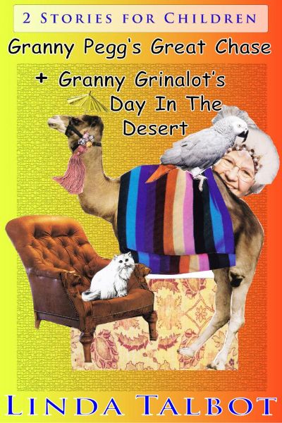 Granny Pegg's Great Chase&Granny Grinalot's Day in the Desert by Linda Talbot