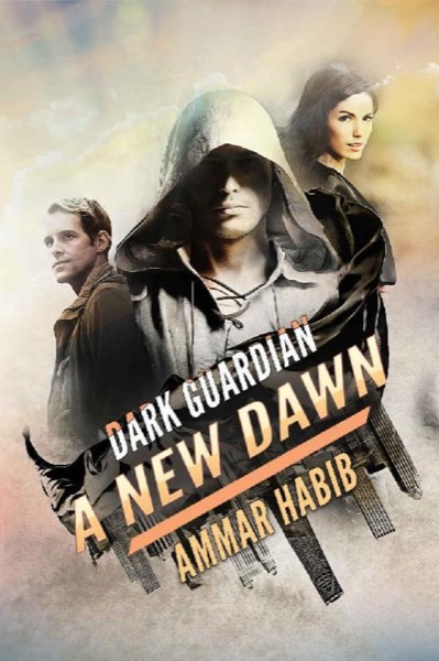 Dark Guardian: A New Dawn by Ammar Habib