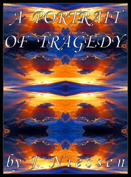 A Portrait of Tragedy (Chapter 3) by J Niessen