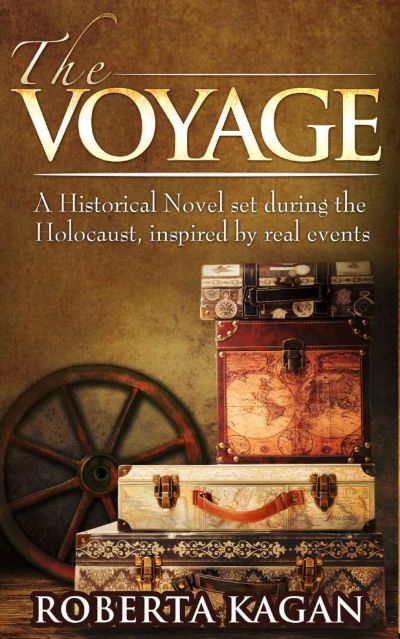 The Voyage: A Historical Novel set during the Holocaust, inspired by real events by Roberta Kagan