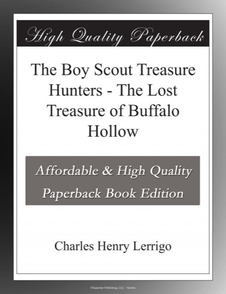 The Boy Scout Treasure Hunters; Or, The Lost Treasure of Buffalo Hollow by Charles Henry Lerrigo