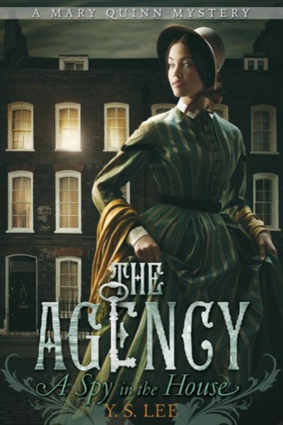 The Agency: A Spy in the House by Y. S. Lee