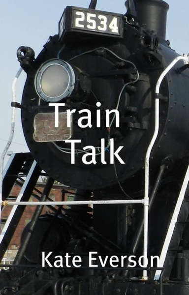 Train Talk by Kate Everson