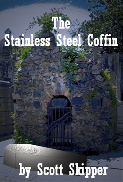 The Stainless Steel Coffin by Scott Skipper