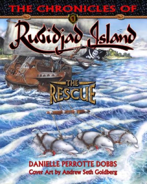 The Chronicles of Rubidjad Island - The Rescue by Danielle Perrotte Dobbs