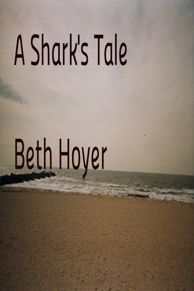 A Shark's Tale by Beth Hoyer