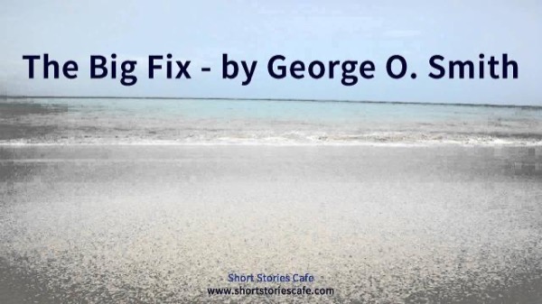 The Big Fix by George O. Smith