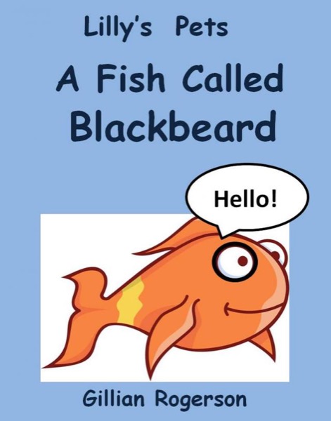 Lilly's Pets - A Fish Called Blackbeard by Gillian Rogerson