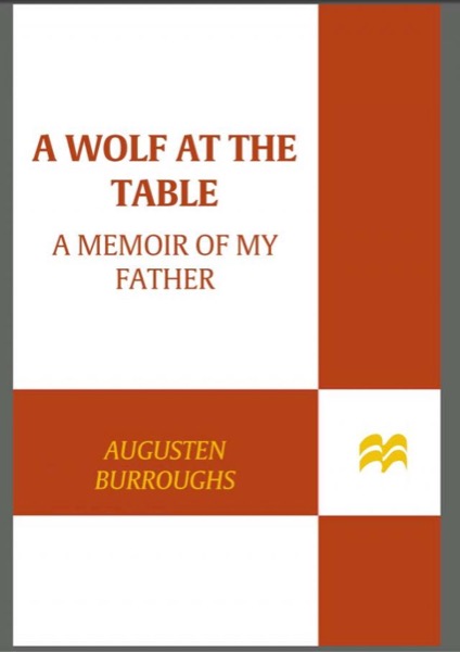 A Wolf at the Table by Augusten Burroughs