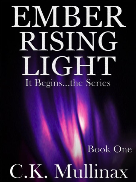 Ember Rising Light (Book One) by C.K. Mullinax