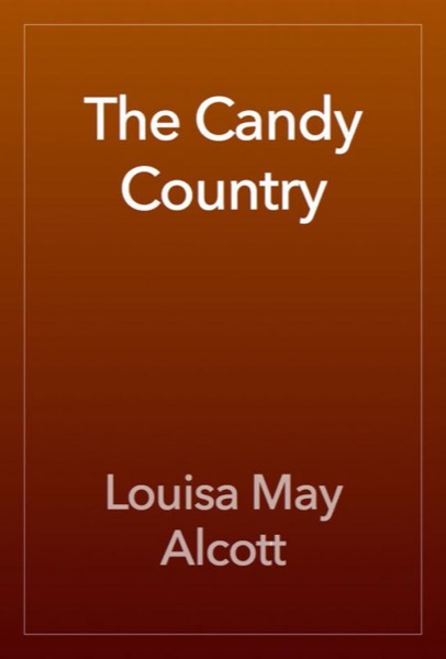 The Candy Country by Louisa May Alcott