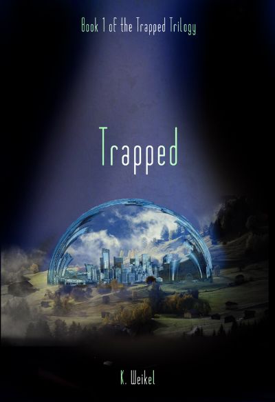 Trapped (The Trapped Trilogy #1) by K. Weikel