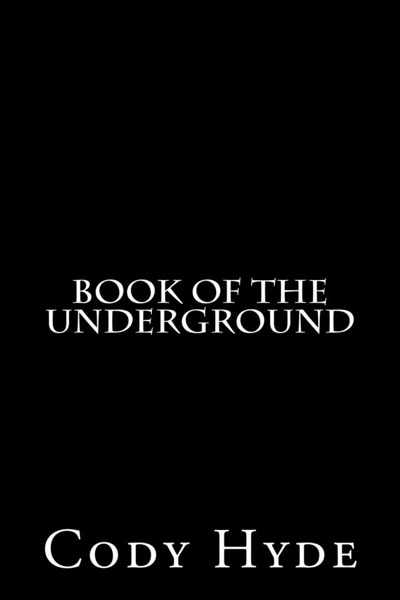 Book of the Underground by Cody Hyde