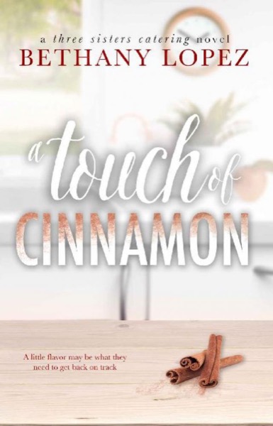 A Touch of Cinnamon by Bethany Lopez