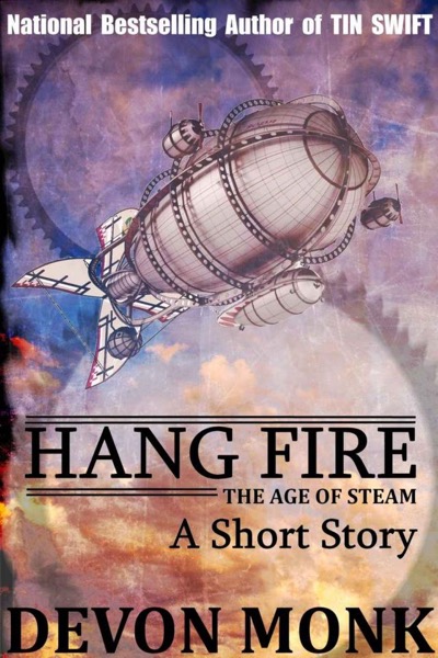 Hang Fire - A Short Story (Age of Steam) by Devon Monk