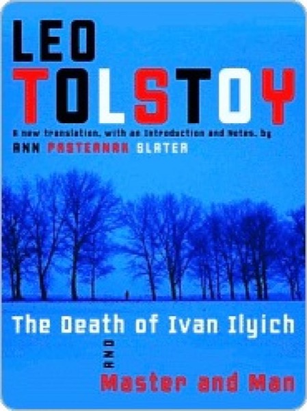 The Death of Ivan Ilyich and Master and Man by Leo Tolstoy