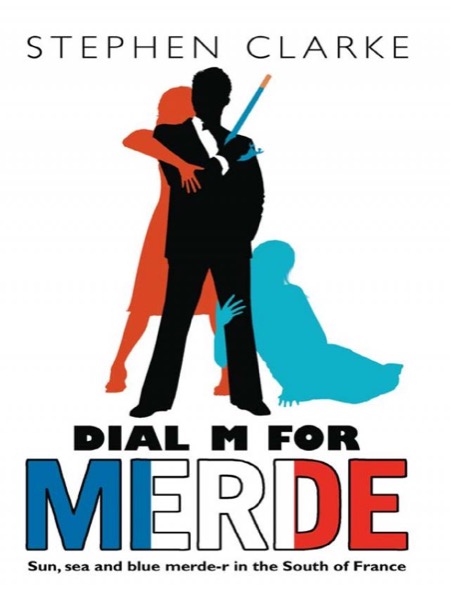 Dial M for Merde by Stephen Clarke