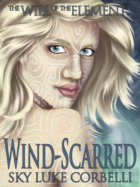 Wind-Scarred (The Will of the Elements, Book 1) by Sky Corbelli