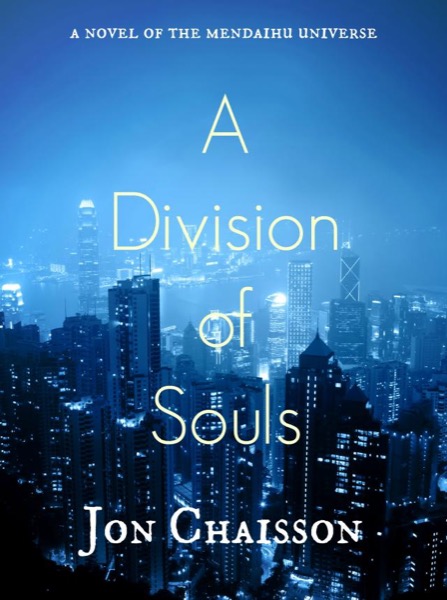 A Division of Souls - A Novel of the Mendaihu Universe by Jon Chaisson