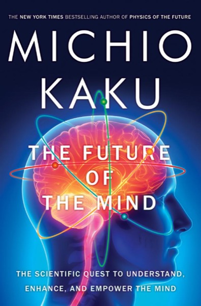 The Future of the Mind by Michio Kaku