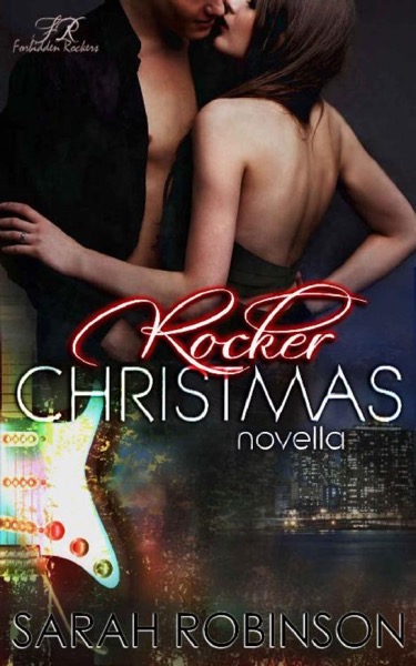 Rocker Christmas: A Logan & Caroline Christmas Forbidden Rockers Novella by Sarah Robinson