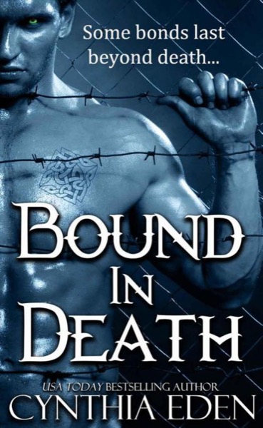 Bound In Death (A Vampire and Werewolf Romance) by Cynthia Eden