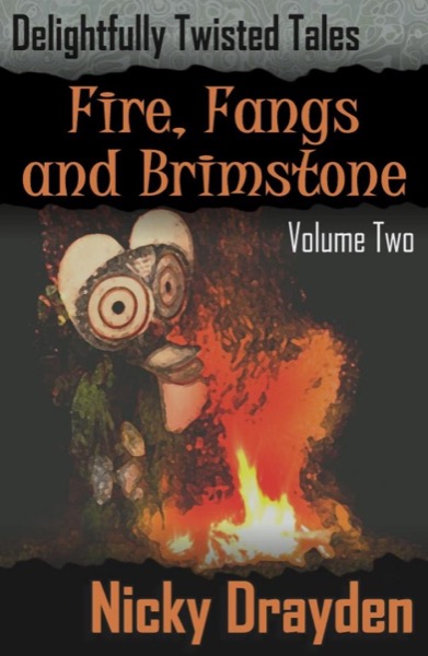 Delightfully Twisted Tales: Fire, Fangs and Brimstone (Volume Two) by Nicky Drayden