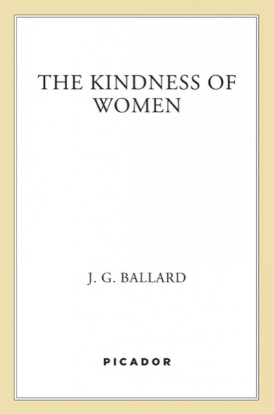 The Kindness of Women by J. G. Ballard