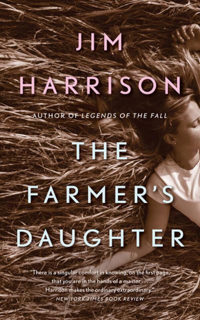 The Farmer's Daughter by Jim Harrison