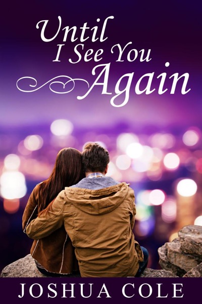Until I See You Again by Joshua Cole