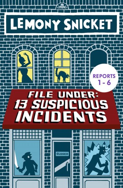 File Under: 13 Suspicious Incidents (1-6) by Lemony Snicket