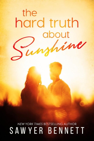 The Hard Truth About Sunshine by Sawyer Bennett