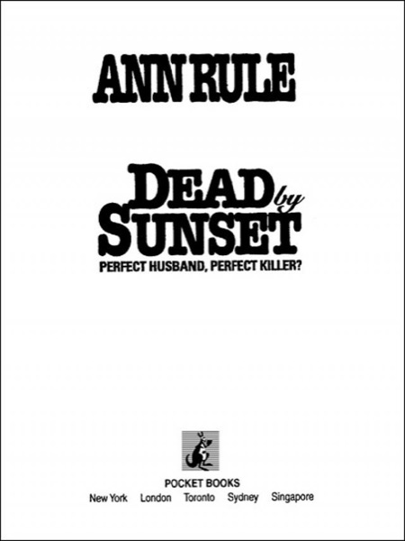 Dead by Sunset: Perfect Husband, Perfect Killer? by Ann Rule