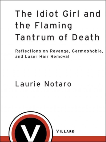 The Idiot Girl and the Flaming Tantrum of Death by Laurie Notaro