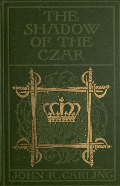 The Shadow of the Czar by John R. Carling