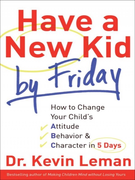 Have a New Kid by Friday by Kevin Leman