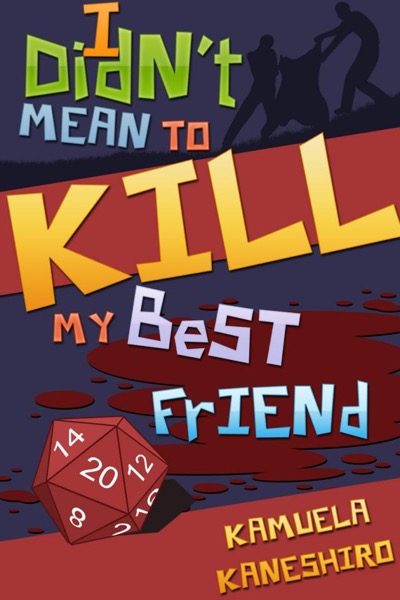 I Didn't Mean to Kill My Best Friend by Kamuela Kaneshiro