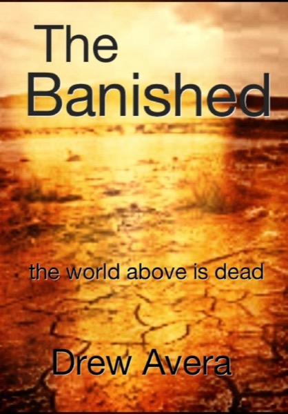 The Banished (Chapters 1-10) by Drew Avera