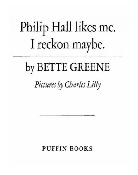 Philip Hall Likes Me, I Reckon Maybe by Bette Greene