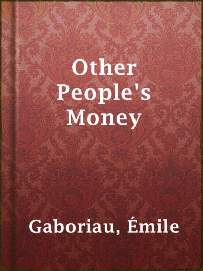 Other People's Money by Emile Gaboriau