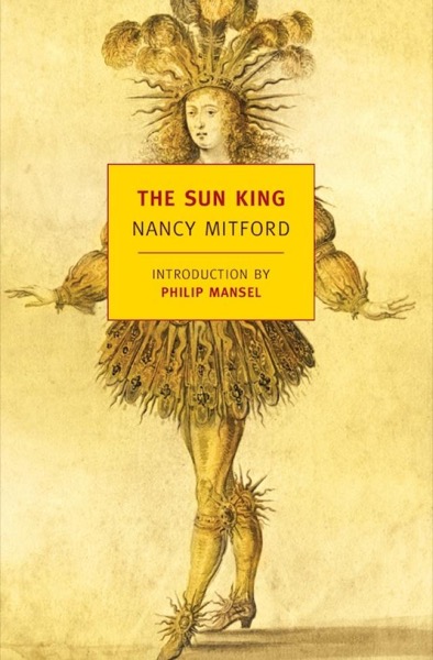 The Sun King by Nancy Mitford