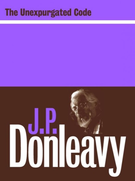 The Unexpurgated Code by J. P. Donleavy