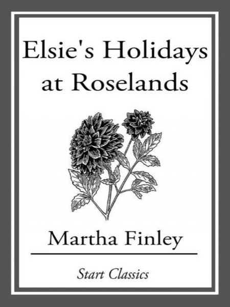 Holidays at Roselands by Martha Finley